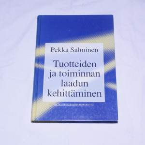 Pekka Salminen Tuotteiden ja toiminnan laadun kehittäminen